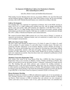 Development of Edible Bean Cultivars for Production in Manitoba 2012 Annual Report to MPGA Anfu Hou, Robert Conner and Parthiba Balasubramanian With funding from the Manitoba Pulse Growers Association (MPGA), the Agri-Fo