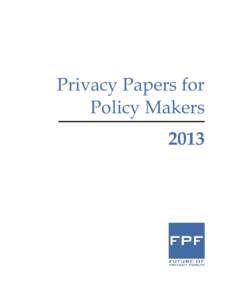 Privacy Papers for Policy Makers 2013 The publication of “Privacy Papers for Policy Makers” was supported by AT&T, Microsoft, and GMAC.