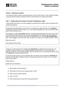 Shakespearean problem Student worksheets Warmer – Advising your teacher Your teacher will tell you about a personal problem s/he has at the moment. Listen carefully. Working in groups talk about what your teacher shoul