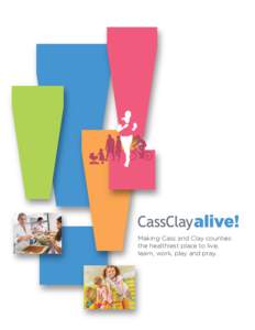 Making Cass and Clay counties the healthiest place to live, learn, work, play and pray. For active living, healthy eating