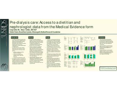 Pre-dialysis care: Access to a dietitian and nephrologist; data from the Medical Evidence form Craig Solid, MS, Allan J. Collins, MD FACP United States Renal Data System, Minneapolis Medical Research Foundation  33.4%