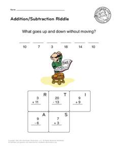 Name  Addition/Subtraction Riddle What goes up and down without moving?  10