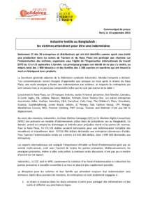 Communiqué de presse Paris, le 13 septembre 2013 Industrie textile au Bangladesh : les victimes attendront pour être une indemnisées Seulement 11 des 30 entreprises et distributeurs qui ont été identifiés comme aya