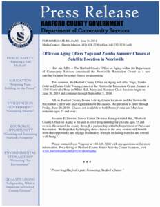 Department of Community Services FOR IMMEDIATE RELEASE: June 11, 2014 Media Contact: Sherrie Johnson[removed]office[removed]cell) Office on Aging Offers Yoga and Zumba Summer Classes at Satellite Location 