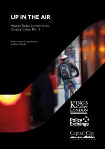 UP IN THE AIR How to Solve London’s Air Quality Crisis: Part 2 Richard Howard, Sean Beevers and David Dajnak