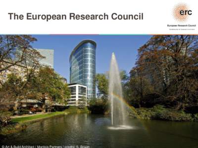 The European Research Council Established by the European Commission © Art & Build Architect / Montois Partners / credits: S. Brison  ERC basics