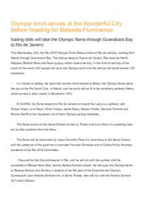 Olympic torch arrives at the Wonderful City before heading for Baixada Fluminense Sailing idols will take the Olympic flame through Guanabara Bay to Rio de Janeiro This Wednesday (03), the Rio 2016 Olympic Torch Relay ar