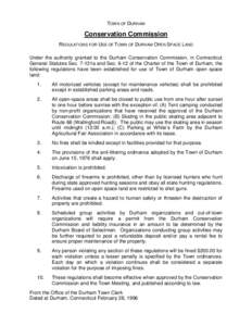 TOWN OF DURHAM  Conservation Commission REGULATIONS FOR USE OF TOWN OF DURHAM OPEN SPACE LAND Under the authority granted to the Durham Conservation Commission, in Connecticut General Statutes Sec. 7-131a and Seco