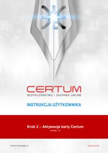 Krok 2 – Aktywacja karty Certum wersja 1.6 Spis treści KROK 2 - AKTYWACJA KARTY CERTUM ............................................................................................................................. 3 2