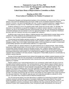 Statement by Lance B. Price, PhD Director, TGen Center for Metagenomics and Human Health July 13, 2009 United States House of Representatives Committee on Rules Hearing on H.R. 1549, Preservation of Antibiotics for Medic