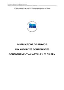 Commission Centrale pour la Navigation du Rhin (CCNR) Instructions de service aux autorités compétentes conformément à l’article 1.03 du RPN COMMISSION CENTRALE POUR LA NAVIGATION DU RHIN  INSTRUCTIONS DE SERVICE