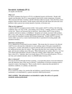 Isovaleric Acidemia (IVA) An organic acid disorder What is it? Isovaleric Acidemia (also known as IVA) is an inherited organic acid disorder. People with organic acid disorders, like IVA, cannot properly break down certa