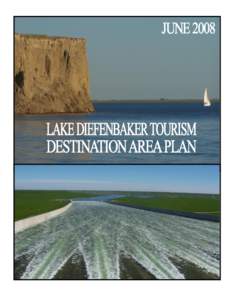 Lake Diefenbaker Tourism Destination Area Plan  Lake Diefenbaker Tourism Destination Area Plan “A tourism destination area is a geographic area in which attractions, businesses, residents and