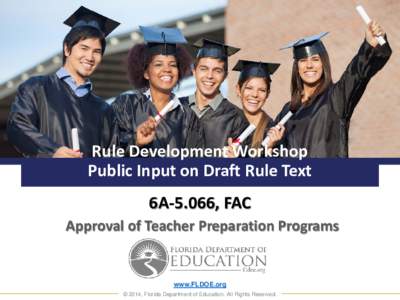 Rule Development Workshop  Public Input on Draft Rule Text 6A-5.066, FAC Approval of Teacher Preparation Programs
