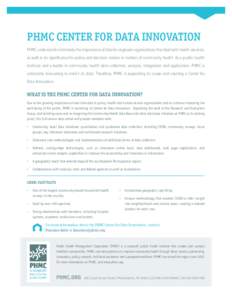PHMC CENTER FOR DATA INNOVATION PHMC understands intimately the importance of data for regional organizations that deal with health services, as well as its significance for policy and decision makers in matters of commu