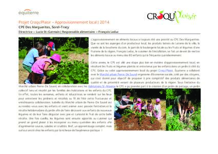    Projet Croqu’Plaisir - Approvisionnement local | 2014 CPE Des Marguerites, Sorel-Tracy Directrice – Lucie St-Germain | Responsable alimentaire – François Leduc L’approvisionnement en aliments locaux a toujou