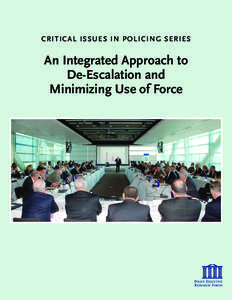 CRITICAL ISSUES IN POLICING SERIES  An Integrated Approach to De-Escalation and Minimizing Use of Force