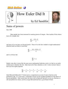 How Euler Did It by Ed Sandifer Sums of powers June 2009 Many people have been interested in summing powers of integers. Most readers of this column know, for example, that