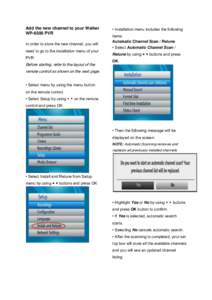 Add the new channel to your Walker WP-6500 PVR In order to store the new channel, you will need to go to the installation menu of your PVR