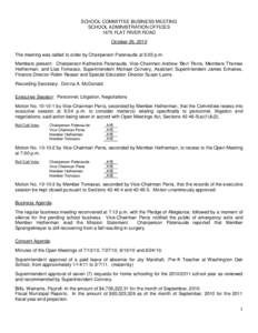 SCHOOL COMMITTEE BUSINESS MEETING SCHOOL ADMINISTRATION OFFICES 1675 FLAT RIVER ROAD October 26, 2010 The meeting was called to order by Chairperson Patenaude at 6:03 p.m. Members present: Chairperson Katherine Patenaude