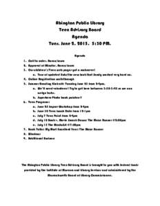 Abington Public Library Teen Advisory Board Agenda Tues. June 2, :30 PM. Agenda 1. Call to order. Aaron/Laura