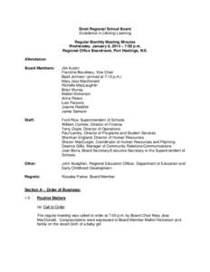 Strait Regional School Board Excellence in Lifelong Learning Regular Monthly Meeting Minutes Wednesday, January 8, 2014 – 7:00 p.m. Regional Office Boardroom, Port Hastings, N.S. Attendance: