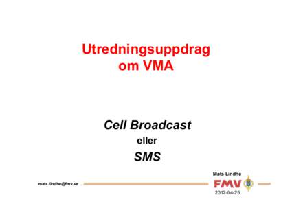 Utredningsuppdrag om VMA Cell Broadcast eller