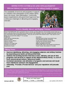 EFFECTIVE OUTREACH AND ENGAGEMENT Efficient delivery of support services to the military family is complex. The availability of services and programs in support of transition and reintegration of the military family does