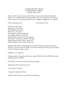 AITKIN COUNTY SWCD 130 SOUTHGATE DRIVE AITKIN, MN[removed]Minutes of the Aitkin County Soil & Water Conservation District Board of Supervisors meeting held on Tuesday, March 20, 2012. Meeting was called to order at 9:10 a.