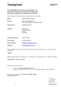 An independent consultation on proposals for a Centre of Excellence for workforce strategy and planning on behalf of the Department of Health Please complete this coversheet and include with your response. Name: