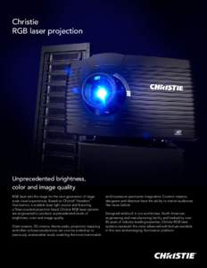 Christie RGB laser projection Unprecedented brightness, color and image quality RGB laser sets the stage for the next generation of largescale visual experiences. Based on Christie® Freedom™