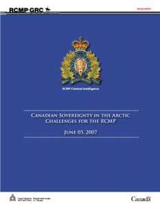 Unclassified  RCMP Criminal Intelligence Canadian Sovereignty in the Arctic Challenges for the RCMP