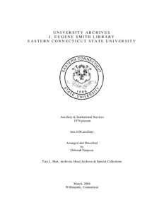 UNIVERSITY ARCHIVES J. EUGENE SMITH LIBRARY EASTERN CONNECTICUT STATE UNIVERSITY Auxiliary & Institutional Services 1974-present