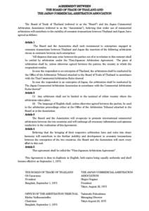 AGREEMENT BETWEEN THE BOARD OF TRADE OF THAILAND AND THE JAPAN COMMERCIAL ARBITRATION ASSOCIATION The Board of Trade of Thailand (referred to as the “Board”) and the Japan Commercial Arbitration Association (referred