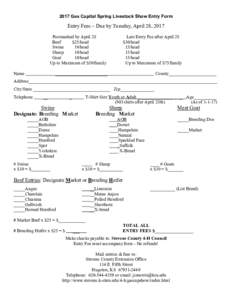 2017 Gas Capital Spring Livestock Show Entry Form  Entry Fees – Due by Tuesday, April 28, 2017 Postmarked by April 28 Beef $25/head
