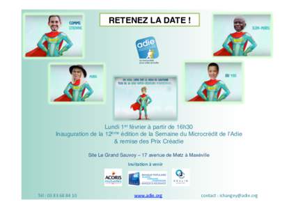 RETENEZ LA DATE !!  Lundi 1er février à partir de 16h30! Inauguration de la 12ème édition de la Semaine du Microcrédit de l’Adie ! & remise des Prix Créadie! Site Le Grand Sauvoy – 17 avenue de Metz à Maxévil