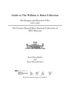 Guide to The William A. Baker Collection His Designs and Research Files[removed]The Francis Russell Hart Nautical Collections of MIT Museum