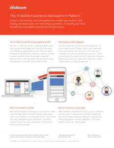 The #1 Mobile Experience Management Platform Artisan is the leading, all-in-one platform for mobile app analytics, A/B testing, personalization, and marketing automation. Everything you need to craft amazing mobile exper