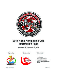 2014 Hong Kong Inline Cup Information Pack November 26 – December 07, 2014 Organized by: