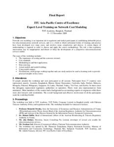Final Report ITU Asia Pacific Centre of Excellence Expert Level Training on Network Cost Modeling TOT Academy, Bangkok, Thailand 9 – 13 November[removed]Objectives