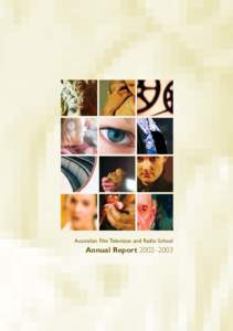 Australian Film Television and Radio School  Annual Report 2002–2003 Australian Film Television and Radio School