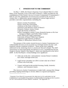 I.  INTRODUCTION TO THE COMMISSION On May 1, 2008, the Hawai`i Supreme Court adopted Rule 21 of the Rules of the Supreme Court of the State of Hawai`i, which provided for the