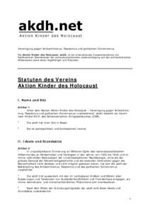 Vereinigung gegen Antisemitismus, Rassismus und politischen Extremismus Die Aktion Kinder des Holocaust, akdh, ist ein internationaler Zusammenschluss von Nachkommen Überlebender der nationalsozialistischen Judenverfolgung und des antifaschistischen