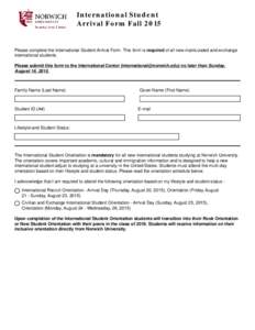 International Student Arrival Form Fall 2015 Please complete the International Student Arrival Form. This form is required of all new matriculated and exchange international students. Please submit this form to the Inter