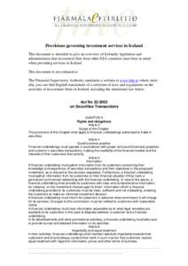 Provisions governing investment services in Iceland This document is intended to give an overview of Icelandic legislation and administration that investment firm from other EEA countries must bear in mind when providing