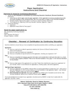 NCBDE 2015 Renewal by CE Application - Instructions  Paper Application Instructions and Checklist Applying to renew by continuing education? 1. Review the 2015 Renewal of Certification by Continuing Education Handbook (R