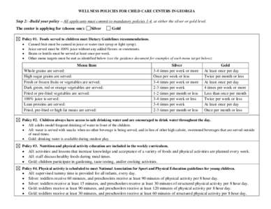 WELLNESS POLICIES FOR CHILD CARE CENTERS IN GEORGIA  Step 2: -Build your policy – All applicants must commit to mandatory policies 1-4, at either the silver or gold level. The center is applying for (choose one):  Silv