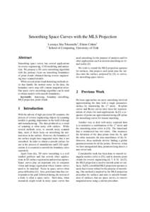 Smoothing Space Curves with the MLS Projection Lavanya Sita Tekumalla1 , Elaine Cohen1 1 School of Computing, University of Utah  Abstract