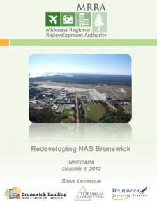 Redeveloping NAS Brunswick NNECAPA October 4, 2012 Steve Levesque 1