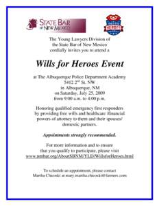 The Young Lawyers Division of the State Bar of New Mexico cordially invites you to attend a Wills for Heroes Event at The Albuquerque Police Department Academy